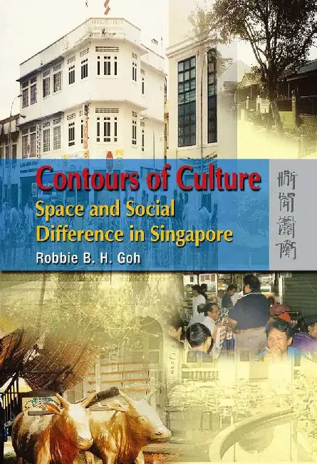 Contours of Culture - Space and Social D by Robbie B. H. Goh