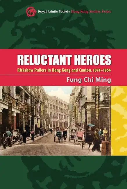 Reluctant Heroes - Rickshaw Pullers in H by Chi Ming Fung