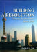 Building a Revolution: Chinese Architecture Since 1980 by Charlie Q. L. Xue