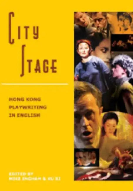 City Stage - Hong Kong Playwriting in En by Michael Ingham