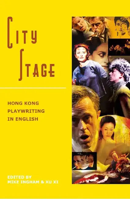 City Stage - Hong Kong Playwriting in En by Michael Ingham