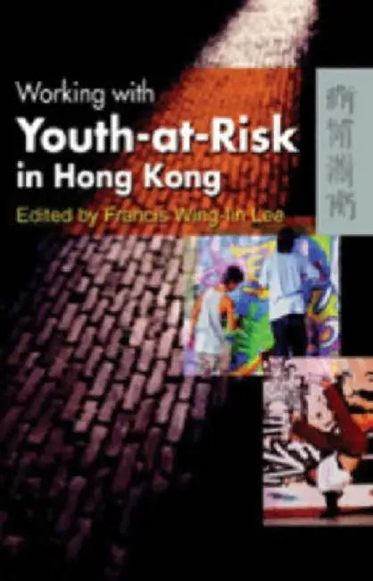 Working with Youth - at - Risk in Hong Kong by Francis Wing-Lin Lee