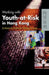 Working with Youth - at - Risk in Hong Kong by Francis Wing-Lin Lee