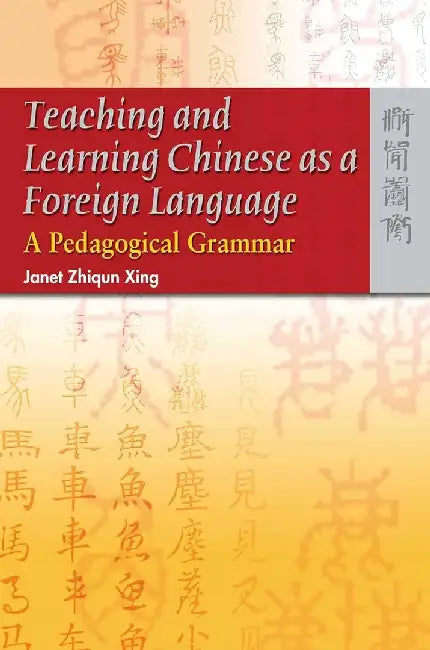 Teaching and Learning Chinese as a Forei by Zhiqun Janet Xing