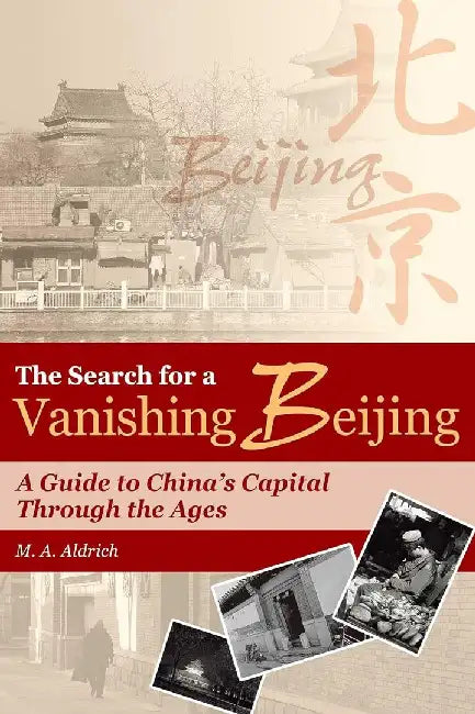 The Search for a Vanishing Beijing - A G by M. A. Aldrich