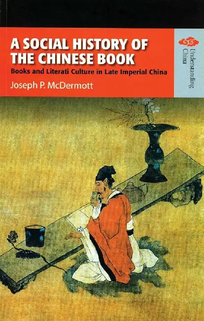 A Social History of the Chinese Book - B by Joe P. Mcdermott