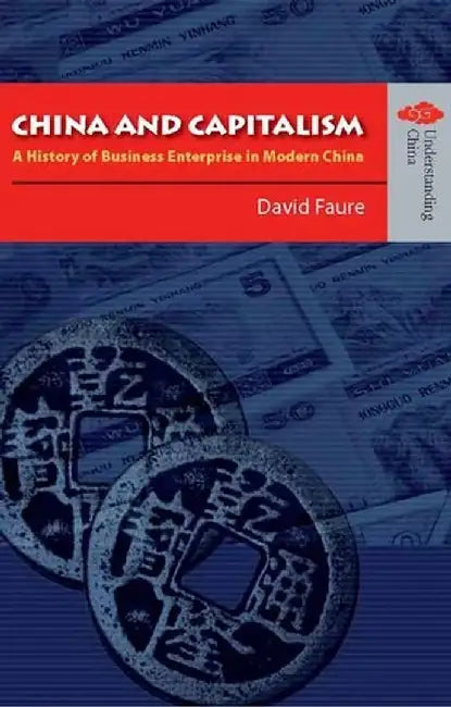 China and Capitalism - A History of Busi by David Faure