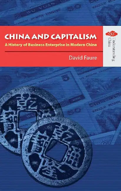 China and Capitalism - A History of Busi by David Faure