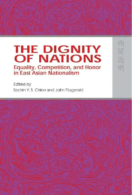 The Dignity of Nations - Equality, Compe by Sechin Y. S. Chien