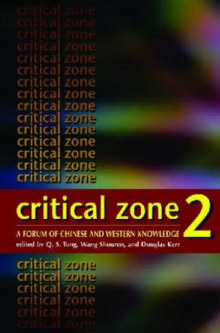 Critical Zone 2 - A Forum of Chinese and by Q. S. Tong