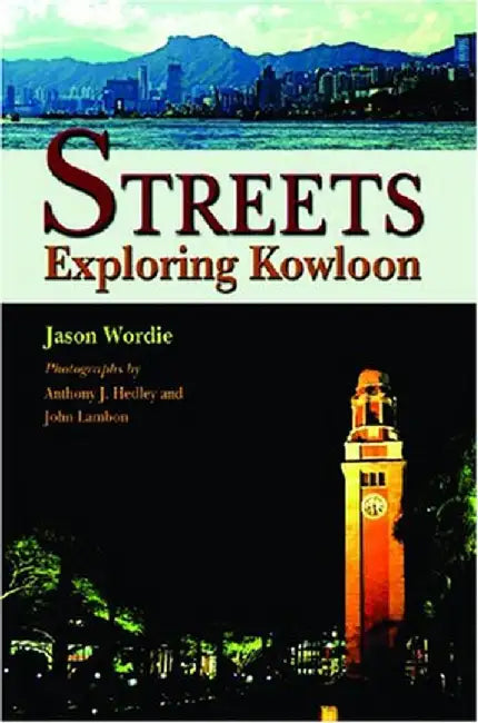 Streets - Exploring Kowloon by Jason Wordie