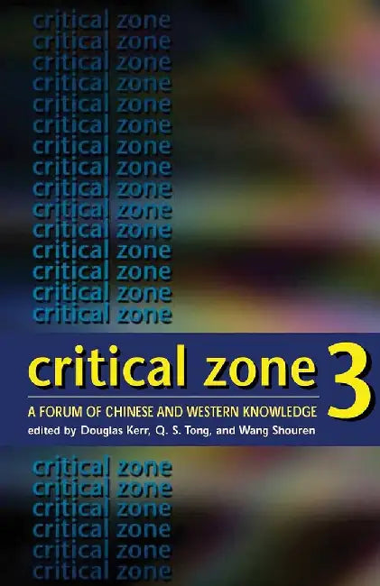 Critical Zone 3 - A Forum of Chinese and by Douglas Kerr