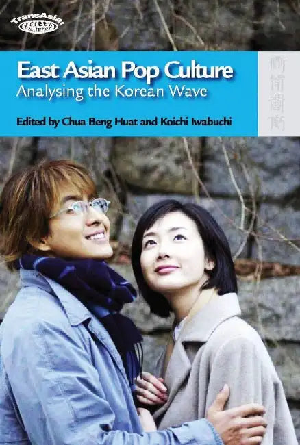 East Asian Pop Culture - Analysing the K by Beng Huat Chua
