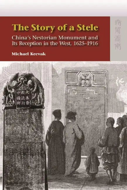 The Story of a Stele - China's Nestorian by Michael Keevak