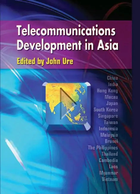 Telecommunications Development in Asia by John Ure