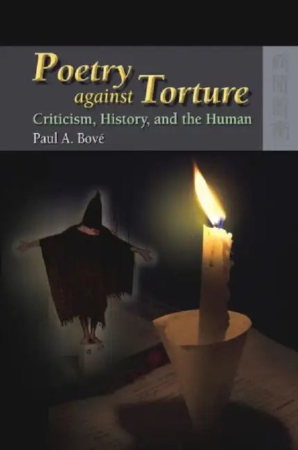 Poetry Against Torture - Criticism, Hist by Paul A. Bové