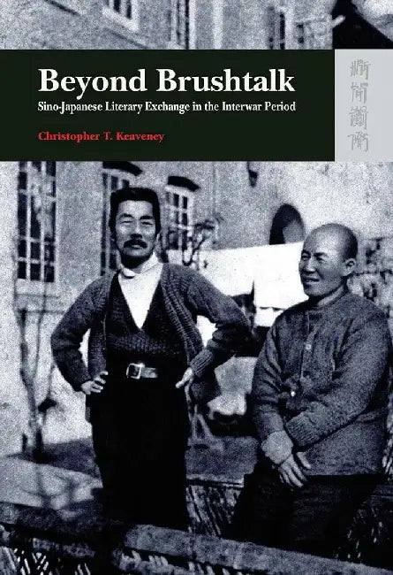Beyond Brushtalk - Sino - Japanese Literar by Christopher T. Keaveney