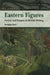 Eastern Figures - Orient and Empire in B by Douglas Kerr