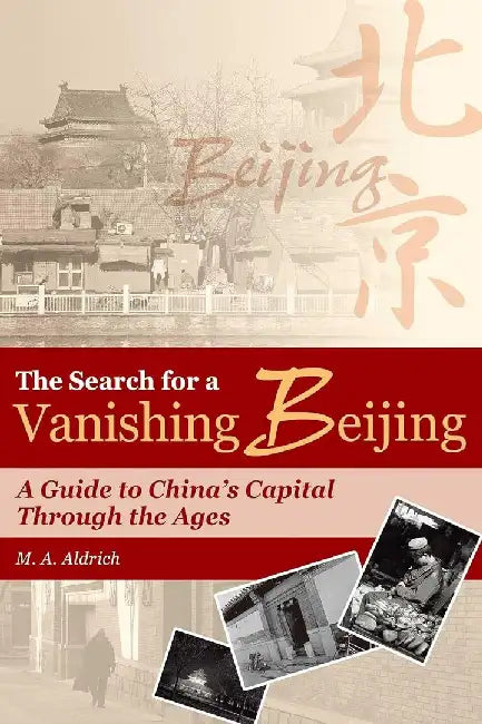 The Search for a Vanishing Beijing - A G by M. A. Aldrich