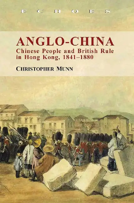 Anglo - China - Chinese People and British by Christopher Munn