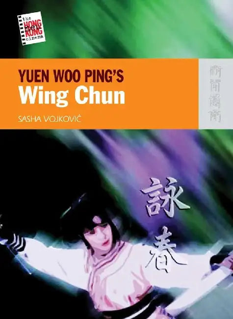 YUEN WOO PINGS WING CHUN by Sasha Vojkovic
