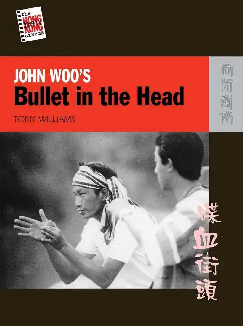 JOHN WOOS BULLET IN THE HEAD by Tony Williams