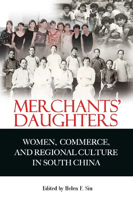 Merchants' Daughters - Women, Commerce, by F. Helen Siu