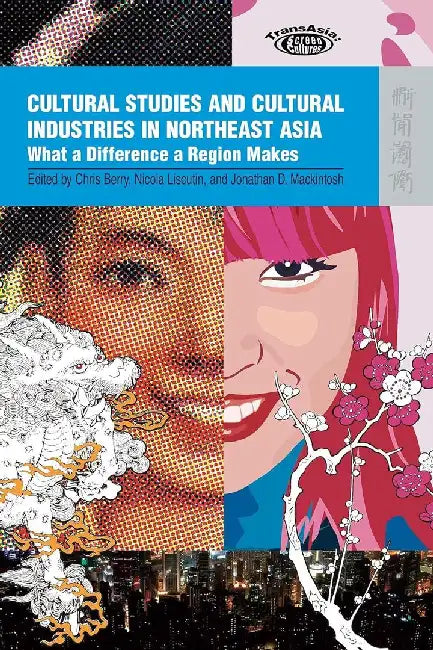Cultural Studies and Cultural Industries by Chris Berry