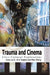 Trauma and Cinema - Cross - Cultural Explo by E. Ann Kaplan
