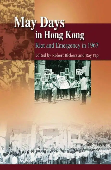 May Days in Hong Kong - Riot and Emergen by Robert Bickers