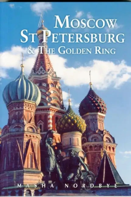 Moscow, St. Petersburg & the Golden Ring by Nordbye, Masha