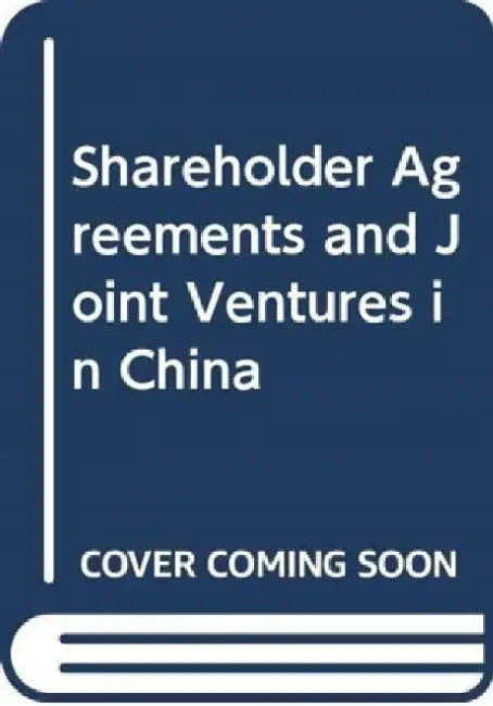 Shareholder Agreements and Joint Ventures in China by Owen D. Nee Jr.