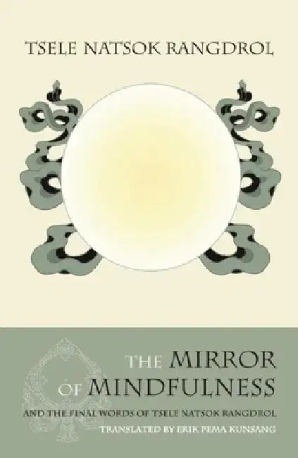 The Mirror of Mindfulness by Tsele Natsok Rangdrol
