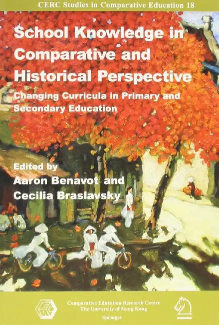 School Knowledge in Comparative and Hist by Aaron Benavot