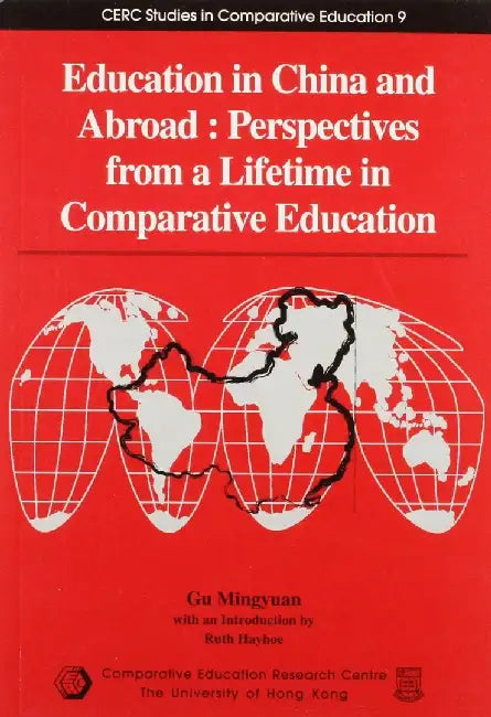 Education in China and Abroad: Perspectives from a Lifetime in Comparative Education by Mingyuan Gu