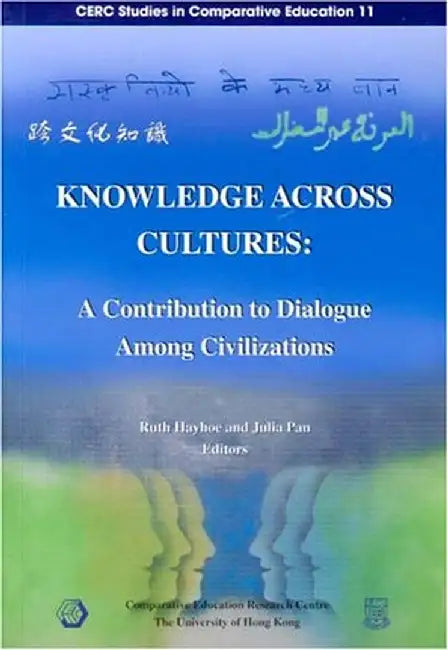 Knowledge Across Cultures: A Contribution to Dialogue Among Civilizations by Ruth Hayhoe