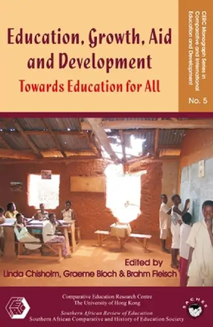 Education, Growth, Aid and Development: Towards Education for All by Linda Chisholm