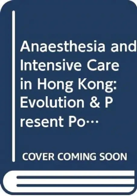 Anaesthesia and Intensive Care in Hong K by Z Lett