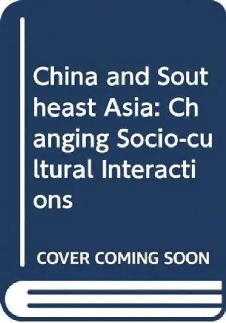 China and Southeast Asia: Changing Socio by Melissa Curley