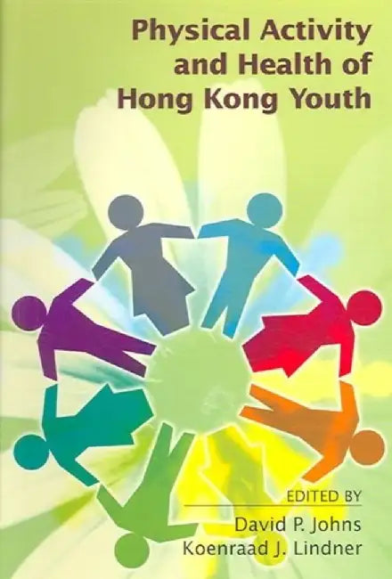 Physical Activity and Health of Hong Kong Youth by David Johns