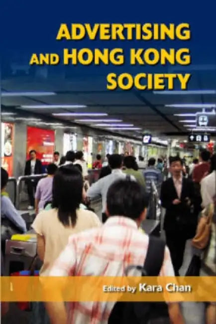 Advertising and Hong Kong Society by Kara Chan
