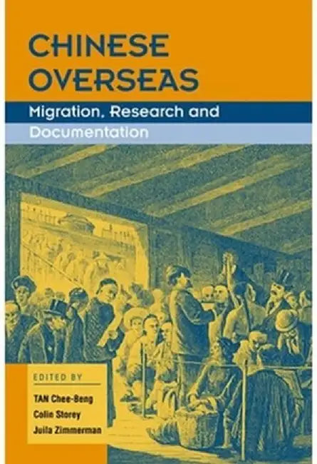 Chinese Overseas: Migration, Research and Documentation by Chee-Beng Tan