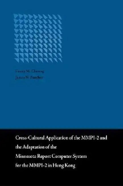 Cross-Cultural Application of the Mmpi-2 and the Adaptation of the Minnesota Report Computer System in Hong Kong by James Butcher
