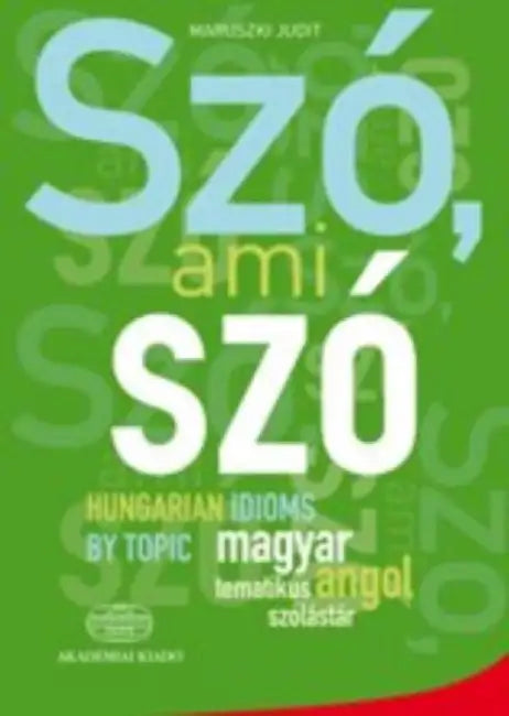 Szo, ami szo - Hungarian Idioms by Topic by M Judit