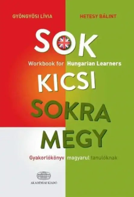 Sok kicsi sokra megy (angol) - Workbook for Hungarian Learners by Gyongyosi Livia