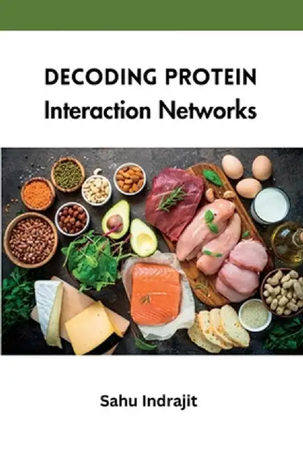 Decoding Protein Interaction Networks by Sahu Indrajit