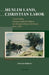 Muslim Land, Christian Labor: Transforming Ottoman Imperial Subjects Into Bulgarian National Citizens, C. 1878-1939 by Anna M. Mirkova
