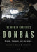 The War in Ukraine's Donbas: Origins, Contexts, and the Future by David R. Marples