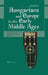 Hungarians & Europe in the Early Middle Ages: An Introduction to Early Hungarian History by András Róna-Tas
