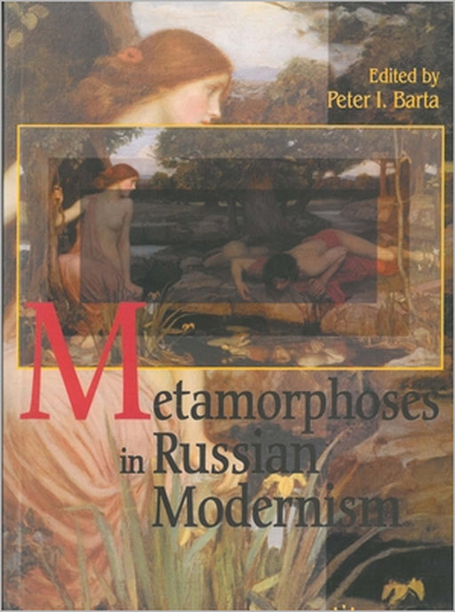 Metamorphosis in Russian Modernism by Peter I. Barta